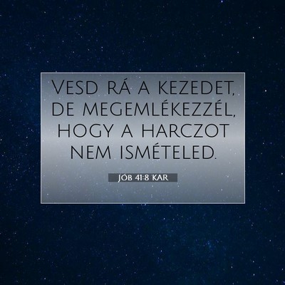 Picture 07 - Jób 41:8 KAR - Vesd rá a kezedet, de megemlékezzél, hogy a - Bible Verse Picture