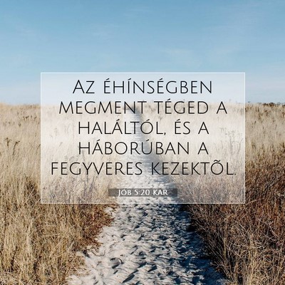 Picture 07 - Jób 5:20 KAR - Az éhínségben megment téged a haláltól, és - Bible Verse Picture