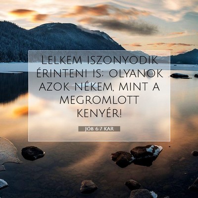 Picture 07 - Jób 6:7 KAR - Lelkem iszonyodik érinteni is; olyanok azok - Bible Verse Picture
