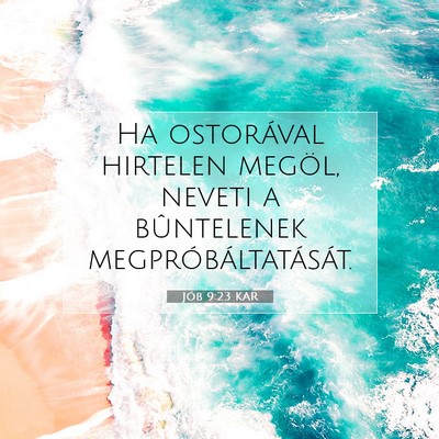 Picture 07 - Jób 9:23 KAR - Ha ostorával hirtelen megöl, neveti a - Bible Verse Picture