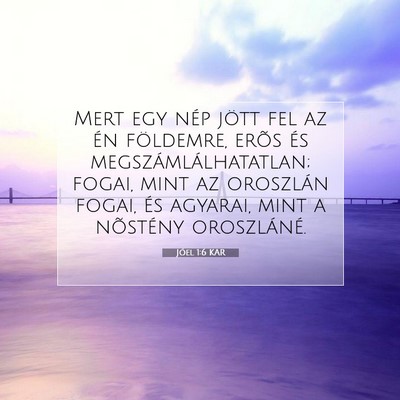 Picture 07 - Jóel 1:6 KAR - Mert egy nép jött fel az én földemre, erõs - Bible Verse Picture