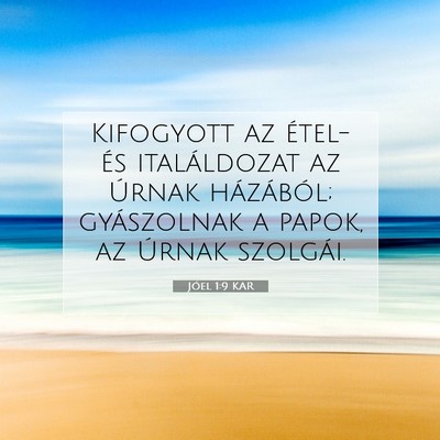 Picture 07 - Jóel 1:9 KAR - Kifogyott az étel- és italáldozat az Úrnak - Bible Verse Picture