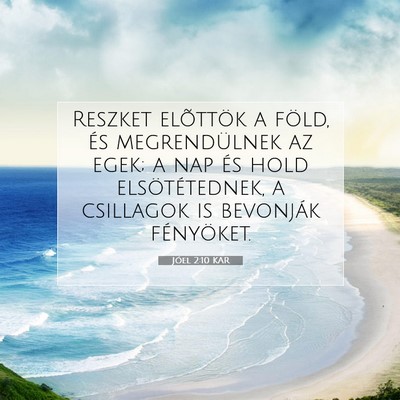 Picture 07 - Jóel 2:10 KAR - Reszket elõttök a föld, és megrendülnek az - Bible Verse Picture