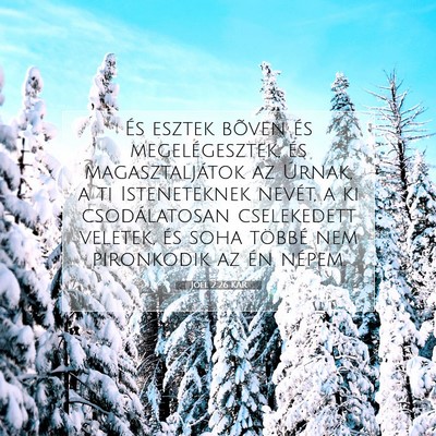 Picture 07 - Jóel 2:26 KAR - És esztek bõven és megelégesztek, és - Bible Verse Picture