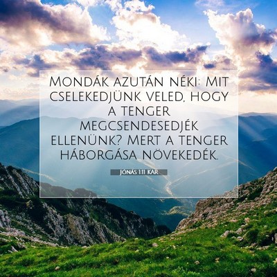 Picture 07 - Jónás 1:11 KAR - Mondák azután néki: Mit cselekedjünk veled, - Bible Verse Picture