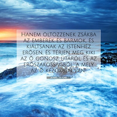 Picture 07 - Jónás 3:8 KAR - Hanem öltözzenek zsákba az emberek és barmok, - Bible Verse Picture
