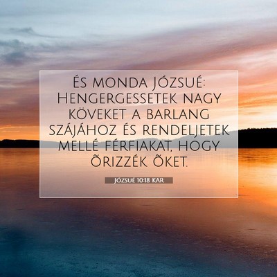 Picture 07 - Józsué 10:18 KAR - És monda Józsué: Hengergessetek nagy köveket - Bible Verse Picture