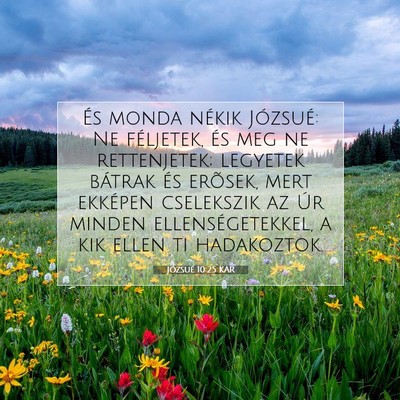 Picture 07 - Józsué 10:25 KAR - És monda nékik Józsué: Ne féljetek, és meg - Bible Verse Picture