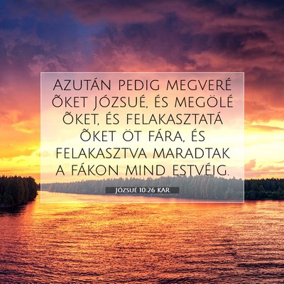 Picture 07 - Józsué 10:26 KAR - Azután pedig megveré õket Józsué, és - Bible Verse Picture