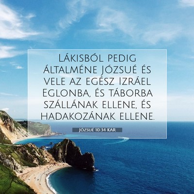 Picture 07 - Józsué 10:34 KAR - Lákisból pedig általméne Józsué és vele az - Bible Verse Picture