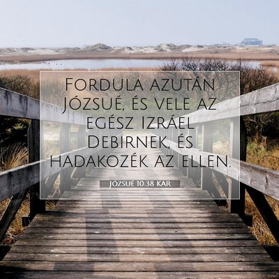 Picture 07 - Józsué 10:38 KAR - Fordula azután Józsué, és vele az egész - Bible Verse Picture