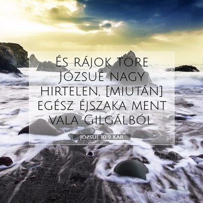 Picture 07 - Józsué 10:9 KAR - És rájok töre Józsué nagy hirtelen, - Bible Verse Picture