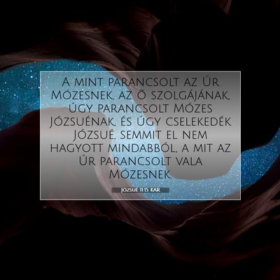 Picture 07 - Józsué 11:15 KAR - A mint parancsolt az Úr Mózesnek, az õ - Bible Verse Picture