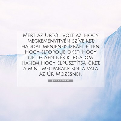Picture 07 - Józsué 11:20 KAR - Mert az Úrtól volt az, hogy megkeményítvén - Bible Verse Picture