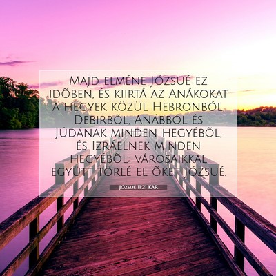 Picture 07 - Józsué 11:21 KAR - Majd elméne Józsué ez idõben, és kiirtá az - Bible Verse Picture