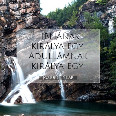 Picture 07 - Józsué 12:15 KAR - Libnának királya egy; Adullámnak királya - Bible Verse Picture