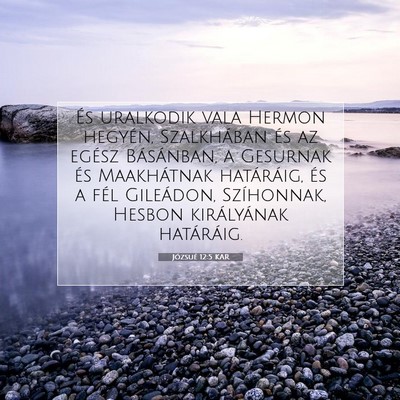Picture 07 - Józsué 12:5 KAR - És uralkodik vala Hermon hegyén, Szalkhában - Bible Verse Picture