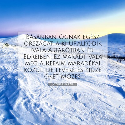 Picture 07 - Józsué 13:12 KAR - Básánban Ógnak egész országát, a ki - Bible Verse Picture