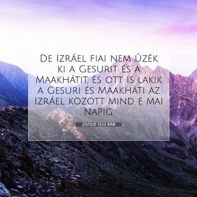 Picture 07 - Józsué 13:13 KAR - De Izráel fiai nem ûzék ki a Gesurit és a - Bible Verse Picture