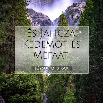 Picture 07 - Józsué 13:18 KAR - És Jahcza, Kedemót és - Bible Verse Picture