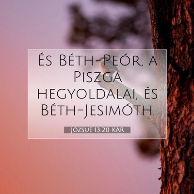Picture 07 - Józsué 13:20 KAR - És Béth-Peór, a Piszga hegyoldalai, és - Bible Verse Picture