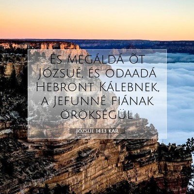 Picture 07 - Józsué 14:13 KAR - És megáldá õt Józsué, és odaadá Hebront - Bible Verse Picture