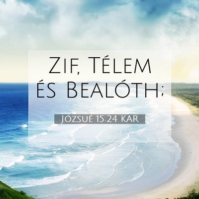 Picture 07 - Józsué 15:24 KAR - Zif, Télem és - Bible Verse Picture