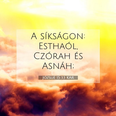 Picture 07 - Józsué 15:33 KAR - A síkságon: Esthaól, Czórah és - Bible Verse Picture