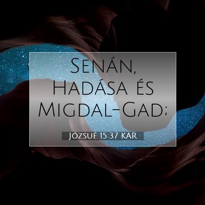 Picture 07 - Józsué 15:37 KAR - Senán, Hadása és - Bible Verse Picture