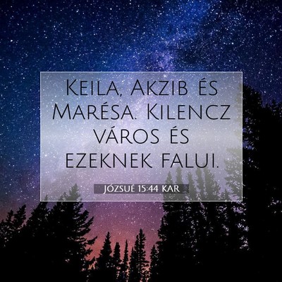 Picture 07 - Józsué 15:44 KAR - Keila, Akzib és Marésa. Kilencz város és - Bible Verse Picture