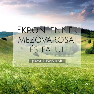 Picture 07 - Józsué 15:45 KAR - Ekron, ennek mezõvárosai és - Bible Verse Picture