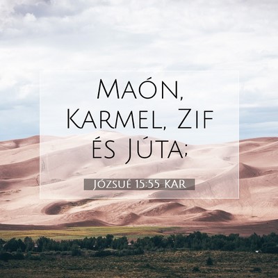 Picture 07 - Józsué 15:55 KAR - Maón, Karmel, Zif és - Bible Verse Picture