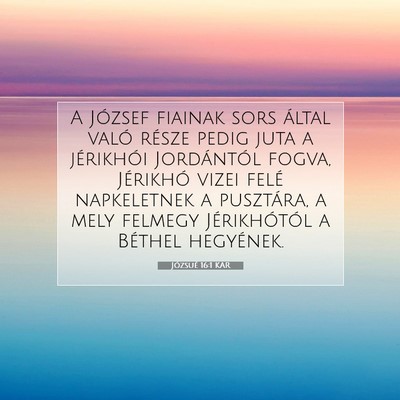 Picture 07 - Józsué 16:1 KAR - A József fiainak sors által való része pedig - Bible Verse Picture