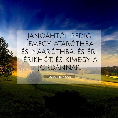 Picture 07 - Józsué 16:7 KAR - Janoáhtól pedig lemegy Ataróthba és - Bible Verse Picture