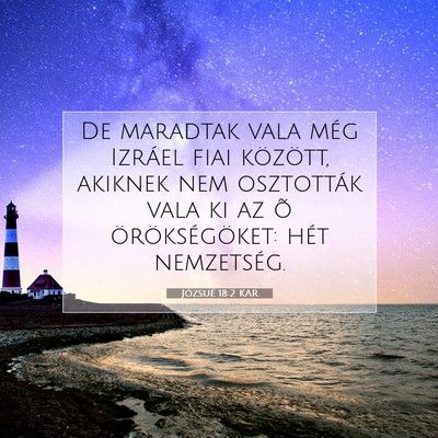 Picture 07 - Józsué 18:2 KAR - De maradtak vala még Izráel fiai között, - Bible Verse Picture