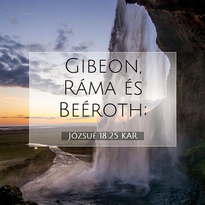 Picture 07 - Józsué 18:25 KAR - Gibeon, Ráma és - Bible Verse Picture