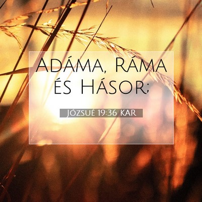 Picture 07 - Józsué 19:36 KAR - Adáma, Ráma és - Bible Verse Picture