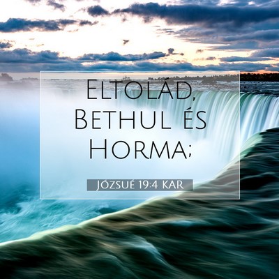 Picture 07 - Józsué 19:4 KAR - Eltolád, Bethul és - Bible Verse Picture