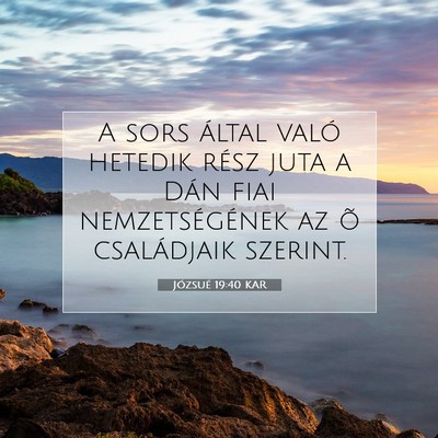 Picture 07 - Józsué 19:40 KAR - A sors által való hetedik rész juta a Dán - Bible Verse Picture