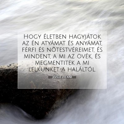 Picture 07 - Józsué 2:13 KAR - Hogy életben hagyjátok az én atyámat és - Bible Verse Picture