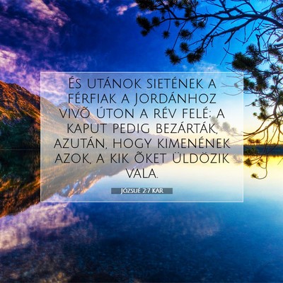 Picture 07 - Józsué 2:7 KAR - És utánok sietének a férfiak a Jordánhoz - Bible Verse Picture