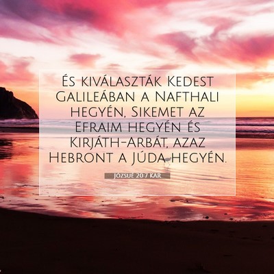 Picture 07 - Józsué 20:7 KAR - És kiválaszták Kedest Galileában a Nafthali - Bible Verse Picture