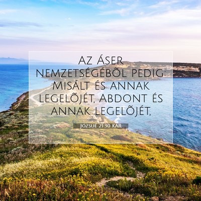Picture 07 - Józsué 21:30 KAR - Az Áser nemzetségébõl pedig: Misált és - Bible Verse Picture