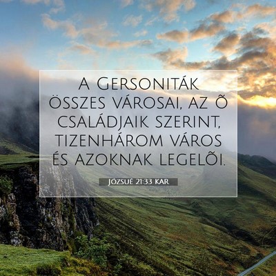 Picture 07 - Józsué 21:33 KAR - A Gersoniták összes városai, az õ családjaik - Bible Verse Picture