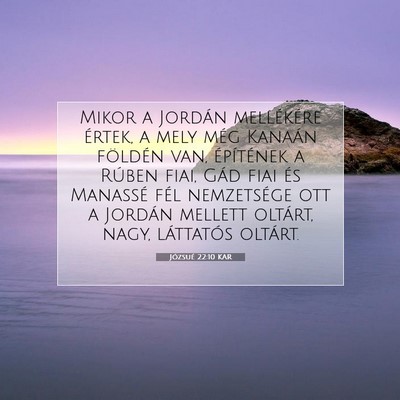 Picture 07 - Józsué 22:10 KAR - Mikor a Jordán mellékére értek, a mely még - Bible Verse Picture