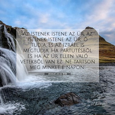 Picture 07 - Józsué 22:22 KAR - Az Istenek Istene az Úr, az Istenek Istene az - Bible Verse Picture