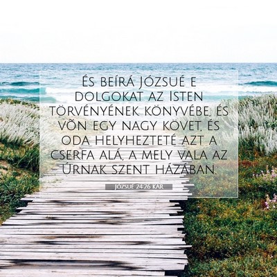 Picture 07 - Józsué 24:26 KAR - És beírá Józsué e dolgokat az Isten - Bible Verse Picture