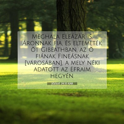 Picture 07 - Józsué 24:33 KAR - Meghala Eleázár is, Áronnak fia, és - Bible Verse Picture
