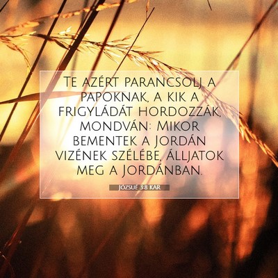 Picture 07 - Józsué 3:8 KAR - Te azért parancsolj a papoknak, a kik a - Bible Verse Picture