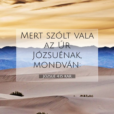 Picture 07 - Józsué 4:15 KAR - Mert szólt vala az Úr Józsuénak, - Bible Verse Picture